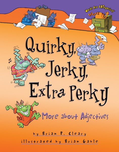 Quirky, Jerky, Extra Perky: More About Adjectives (Words Are Categorical) cover