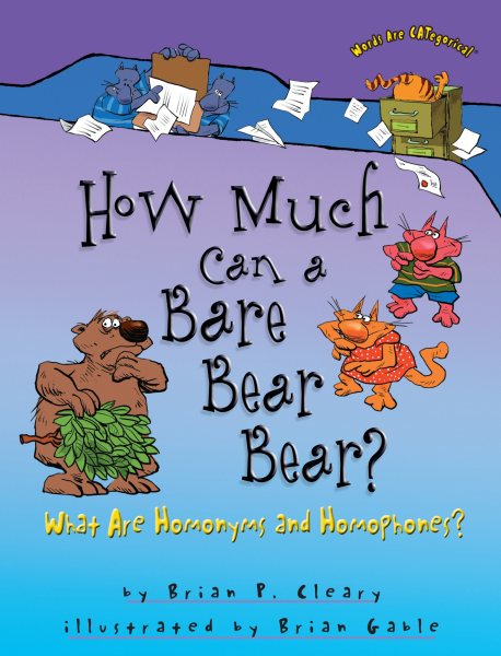 How Much Can a Bare Bear Bear?: What Are Homonyms and Homophones? (Words Are CATegorical ®) cover