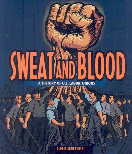Sweat and Blood: A History of U.S. Labor Unions (People's History) cover