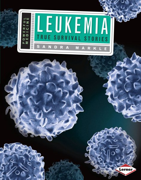 Leukemia: True Survival Stories (Powerful Medicine)