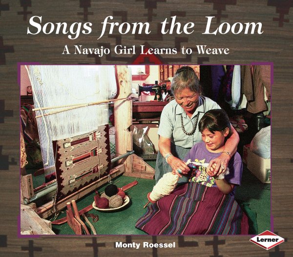 Songs from the Loom: A Navajo Girl Learns to Weave (We Are Still Here: Native Americans Today) cover