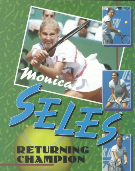 Monica Seles: Returning Champion (Sports Achievers)