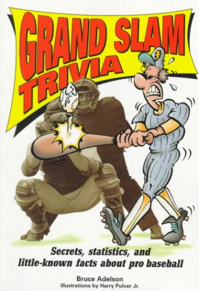 Grand Slam Trivia: Secrets, Statistics, and Little-Known Facts About Pro Baseball (Sports Trivia) cover