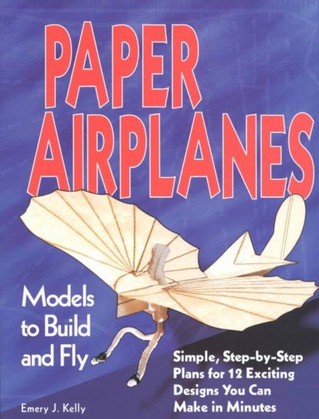 Paper Airplanes: Models to Build and Fly cover