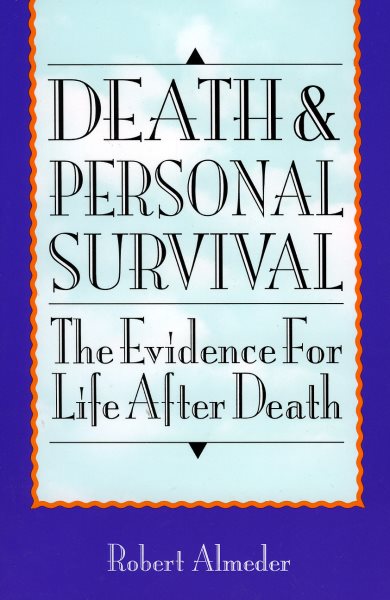 Death and Personal Survival: The Evidence for Life After Death cover