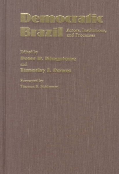Democratic Brazil: Actors, Institutions, and Processes (Pitt Latin American Series) cover