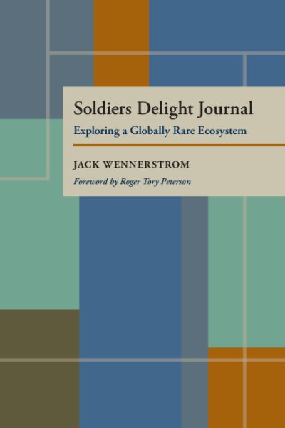 Soldiers Delight Journal: Exploring a Globally Rare Ecosystem (Pitt Series in Nature & Natural History)