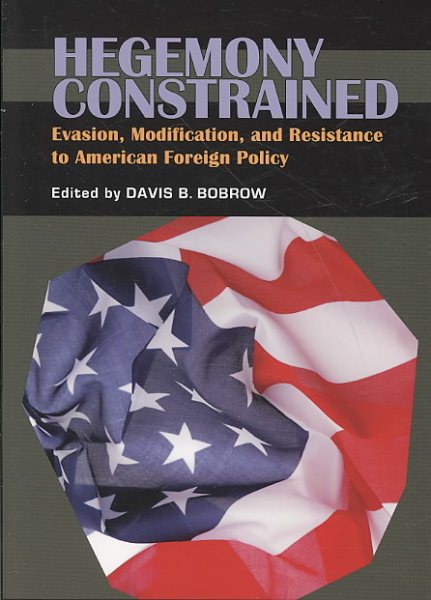 Hegemony Constrained: Evasion, Modification, and Resistance to American Foreign Policy (The Security Continuum) cover