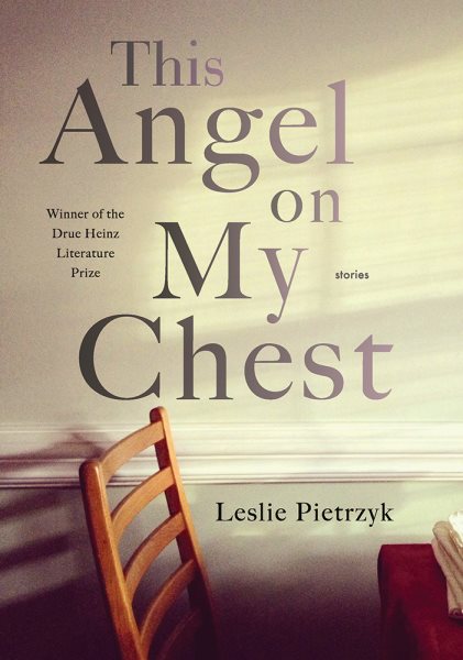 This Angel on My Chest (Pitt Drue Heinz Lit Prize) cover