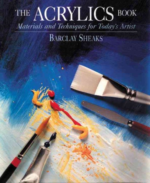 The Acrylics Book: Materials and Techniques for Today's Artist cover