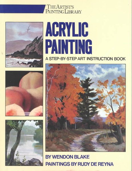 Acrylic Painting: A Step-by-Step Instruction Book (His the Artist's Painting Library)