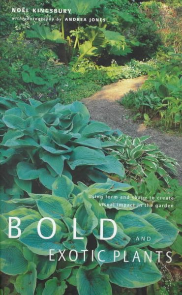 Bold and Exotic Plants: Using Form and Shape to Create Visual Impact in the Garden cover
