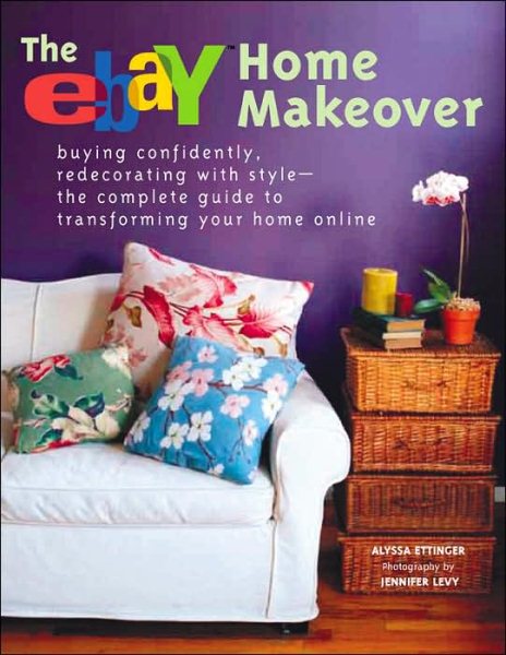 The eBay Home Makeover: Buying Confidently, Redecorating with Style--The Complete Guide to Transforming Your Home Online cover