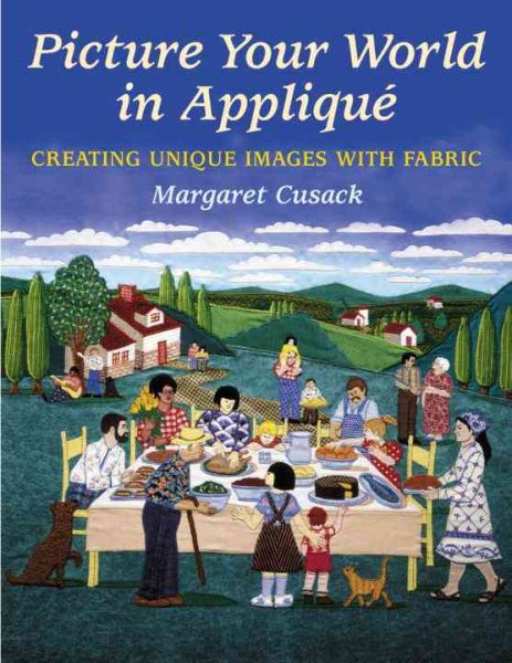 Picture Your World in Applique: Creating Unique Images with Fabric cover