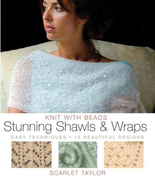 Knit with Beads: Stunning Shawls and Wraps: Easy Techniques, 15 Beautiful Designs cover