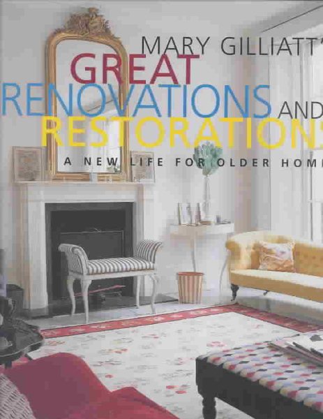 Mary Gilliatt's Great Renovations and Restorations: A New Life for Older Homes cover