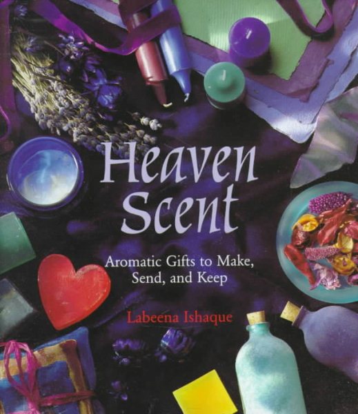Heaven Scent: "Aromatic Gifts to Make, Send and Keep" cover