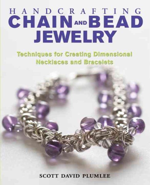 Handcrafting Chain and Bead Jewelry: Techniques for Creating Dimensional Necklaces and Bracelets cover