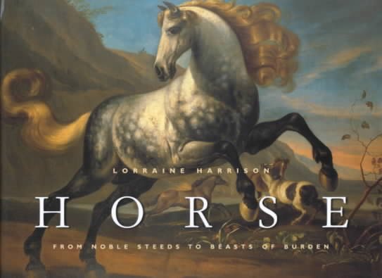 Horse: From Noble Steeds to Beasts of Burden cover