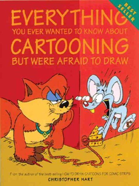 Everything You Ever Wanted to Know About Cartooning But Were Afraid to Draw (Christopher Hart's Cartooning) cover