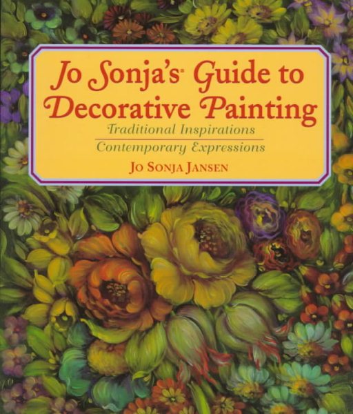 Jo Sonja's Guide to Decorative Painting: Traditional Inspirations/Contemporary Expressions cover