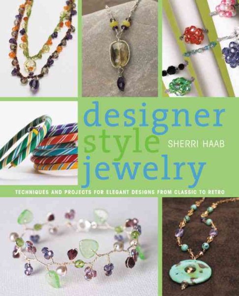 Designer Style Jewelry: Techniques and Projects for Elegant Designs from Classic to Retro cover
