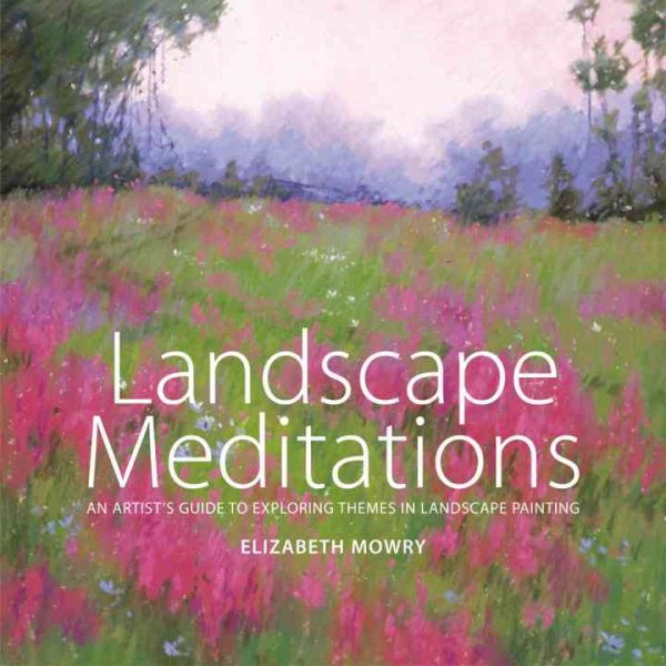 Landscape Meditations: An Artist's Guide to Exploring Themes in Landscape Painting cover