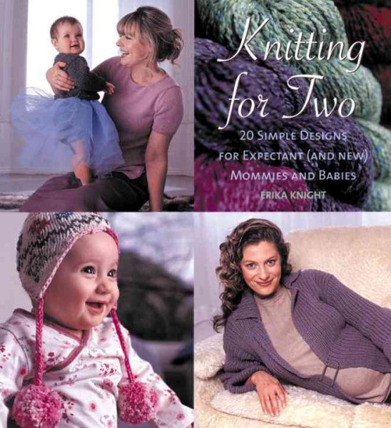 Knitting for Two: 20 Simple Designs for Expectant and New Mommies and Babies cover