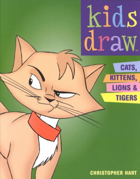 Kids Draw Cats, Kittens, Lions and Tigers cover