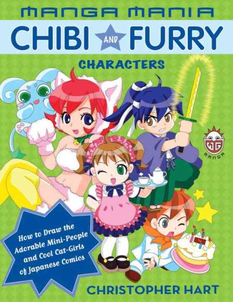 Manga Mania: Chibi and Furry Characters: How to Draw the Adorable Mini-characters and Cool Cat-girls of Japanese Comics cover