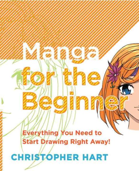 Manga for the Beginner: Everything you Need to Start Drawing Right Away! cover