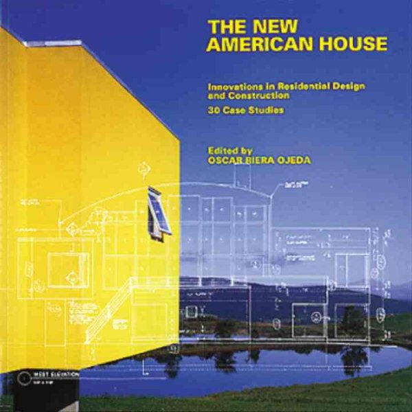 The New American House: Innovations in Residential Design and Construction : 30 Case Studies cover