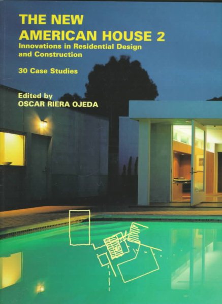 The New American House 2: Innovations in Residential Design and Construction: 30 Case Studies (New American architecture) (v. 2) cover