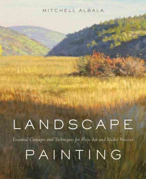 Landscape Painting: Essential Concepts and Techniques for Plein Air and Studio Practice cover