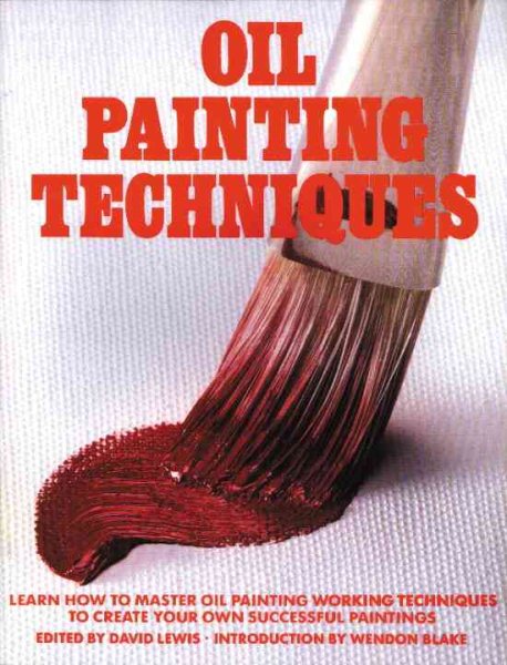 Oil Painting Techniques: Learn How to Master Oil Painting Working Techniques to Create your Own Successful Paintings (ARTIST'S PAINTING LIBRARY) cover