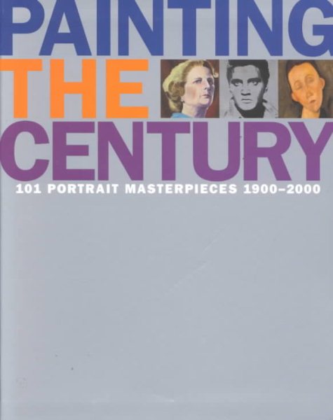 Painting the Century: "101 Portrait Masterpieces, 1900-2000" cover