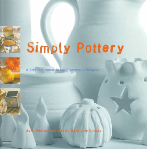 Simply Pottery: A Practical Course in Basic Pottery Techniques cover