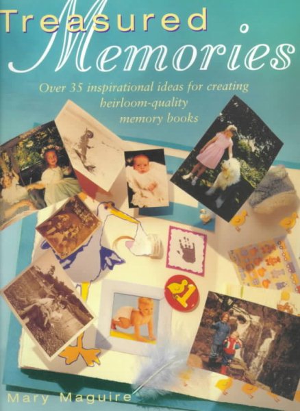 Treasured Memories: Over 35 inspirational ideas for creating heirloom-quality memory books cover