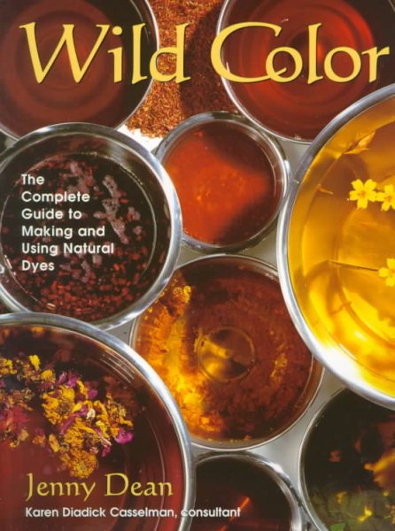 Wild Color: The Complete Guide to Making and Using Natural Dyes cover
