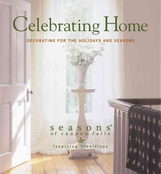 Celebrating Home: Decorating for the Holidays and Seasons cover