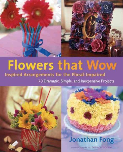 Flowers that Wow: Inspired Arrangements for the Floral-Impaired cover