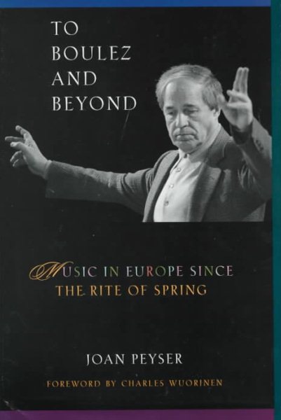 To Boulez and Beyond: Music in Europe Since the Rite of Spring cover