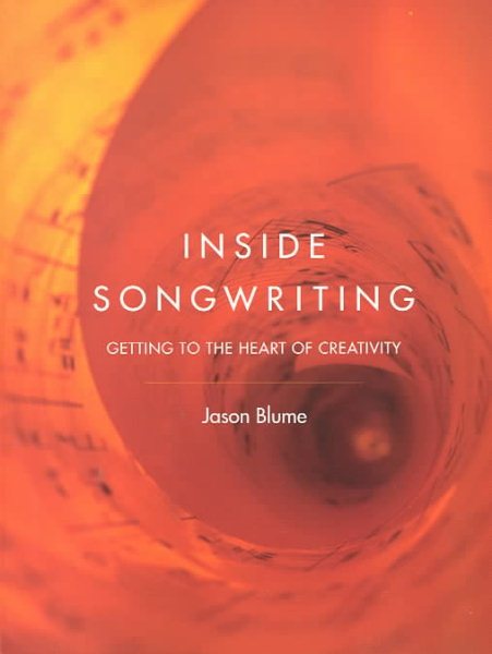 Inside Songwriting: Getting To The Heart Of Creativity cover