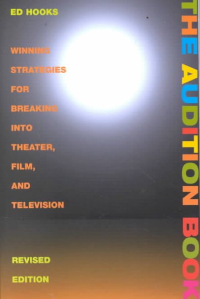 The Audition Book: Winning Strategies for Breaking into Theater, Film and Television (3rd Edition) cover