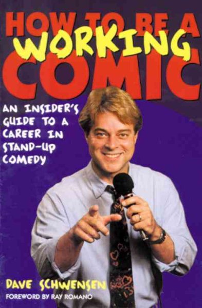 How to Be a Working Comic: An Insider's Guide to a Career in Stand-Up Comedy