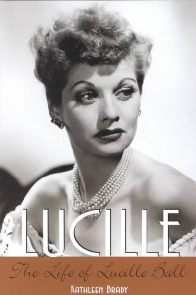 Lucille: The Life of Lucille Ball cover