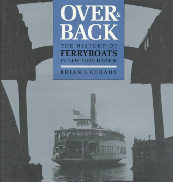 Over and Back: The History of Ferryboats in New York Harbor cover