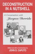 Deconstruction in a Nutshell: A Conversation with Jacques Derrida (Perspectives in Continental Philosophy) cover