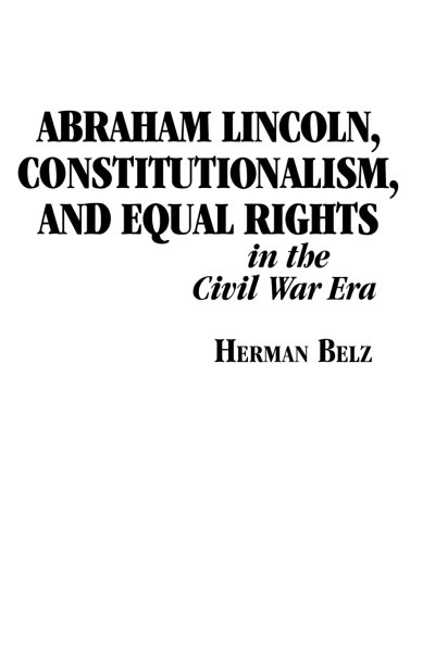 Abraham Lincoln, Constitutionalism, and Equal Rights in the Civil War Era (The North's Civil War Series , No 2)