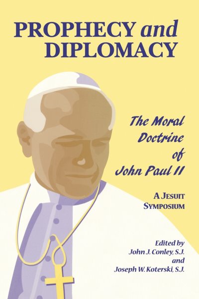 Prophecy and Diplomacy: The Moral Doctrine of John Paul II cover